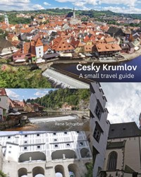Ceske Krumlov A small travel guide - Rene Schreiber - E-Book