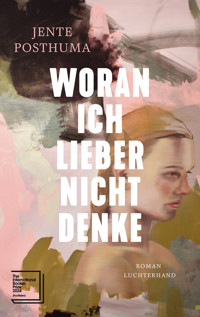 Woran ich lieber nicht denke - Jente Posthuma - E-Book