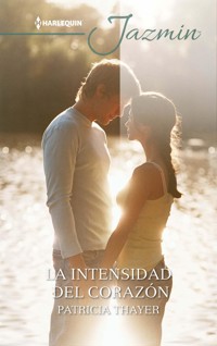 La intensidad del corazón - Patricia Thayer - E-Book