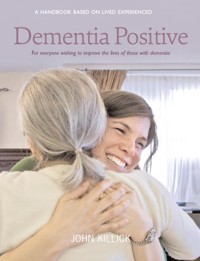 Dementia Positive - John Killick - E-Book
