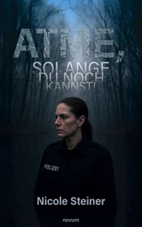 Atme, solange du noch kannst! - Nicole Steiner - E-Book