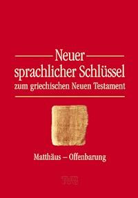 Neuer sprachlicher Schlüssel zum griechischen Neuen Testament - Wilfrid Haubeck - E-Book