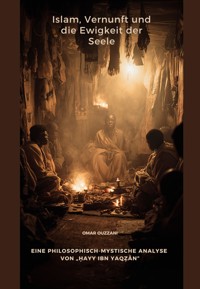 Islam, Vernunft und die Ewigkeit der Seele - Omar Ouzzani - E-Book