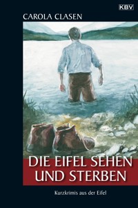 Die Eifel sehen und sterben - Carola Clasen - E-Book