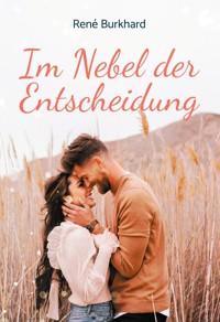 Im Nebel der Entscheidung - René Burkhard - E-Book