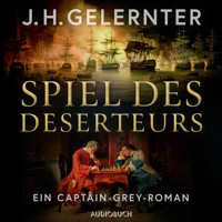 Spiel des Deserteurs - Ein Captain-Grey-Roman - J. H. Gelernter - Hörbuch