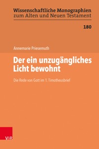 Der ein unzugängliches Licht bewohnt - Annemarie Priesemuth - E-Book