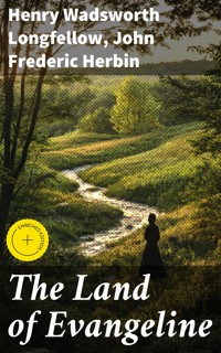 The Land of Evangeline - Henry Wadsworth Longfellow - E-Book