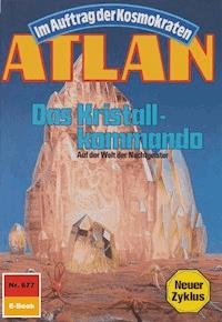 Atlan 677: Das Kristallkommando - Peter Terrid - E-Book