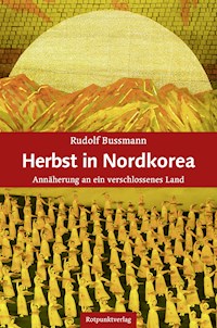 Herbst in Nordkorea - Rudolf Bussmann - E-Book