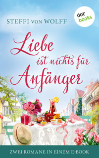Liebe ist nichts für Anfänger - Steffi von Wolff - E-Book