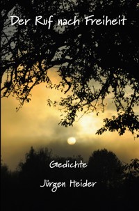 Der Ruf nach Freiheit - Jürgen Heider - E-Book