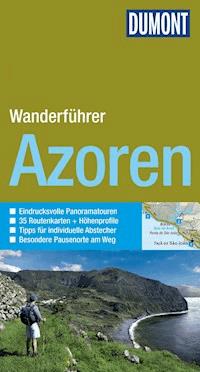 DuMont Wanderführer Azoren - Andreas Stieglitz - E-Book