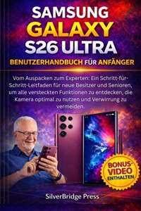 Samsung Galaxy S26 Ultra Benutzerhandbuch Für Anfänger - SilverBridge Press - E-Book