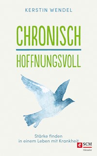 Chronisch hoffnungsvoll - Kerstin Wendel - E-Book