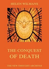 The Conquest of Death - Helen Wilmans - E-Book