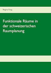 Funktionale Räume in der schweizerischen Raumplanung - Regina Füeg - E-Book