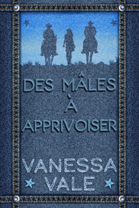 Des mâles à apprivoiser - Vanessa Vale - E-Book
