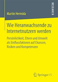 Wie Heranwachsende zu Internetnutzern werden - Martin Hermida - E-Book