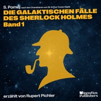 Die galaktischen Fälle des Sherlock Holmes (Band 1) - S. Pomej - Hörbuch