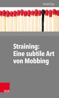 Straining: Eine subtile Art von Mobbing - Harald Ege - E-Book