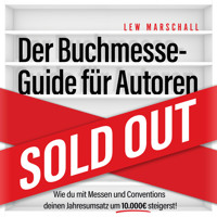 Der Buchmesse-Guide für Autoren - Wie du mit Messen und Conventions deinen Jahresumsatz um 10.000 Euro steigerst (ungekürzt) - Lew Marschall - Hörbuch