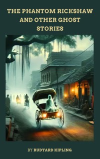 The Phantom 'Rickshaw, and Other Ghost Stories - Rudyard Kipling - E-Book