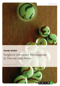Vergleich relevanter Führungsstile in Theorie und Praxis - Sandy Seidat - E-Book