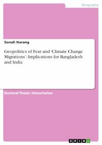 Geopolitics of Fear and ‘Climate Change Migrations’: Implications for Bangladesh and India - Sonali Narang - E-Book