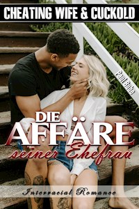 Cheating Wife & Cuckold: Die Affäre seiner Ehefrau - Interracial Romance - Paul Bube - E-Book