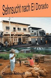 Sehnsucht nach El Dorado - Gerda Althoff - E-Book