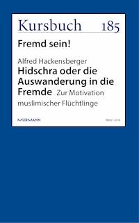 Hidschra oder die Auswanderung in die Fremde - Alfred Hackensberger - E-Book