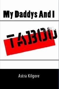 My Daddys And I: Taboo Erotica - Astra Kilgore - E-Book