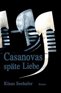 Casanovas späte Liebe - Klaus Seehafer - E-Book
