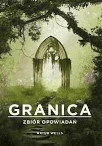 Granica. Zbiór opowiadań - Artur Wells - E-Book