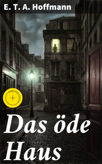 Das öde Haus - E.T.A. Hoffmann - E-Book