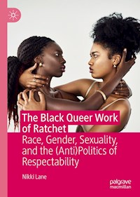 The Black Queer Work of Ratchet - Nikki Lane - E-Book