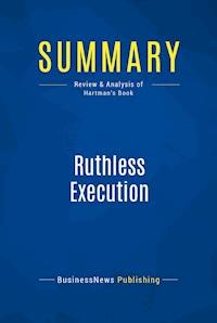 Summary: Ruthless Execution - BusinessNews Publishing - E-Book
