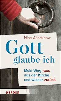 Gott - glaube ich - Nina Achminow - E-Book