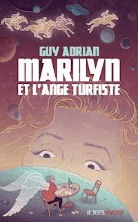 Marilyn et l'ange turfiste - Guy Adrian - E-Book