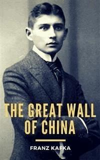 The Great Wall of China - Franz kafka - E-Book