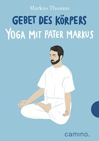 Gebet des Körpers - Markus Thomm - E-Book