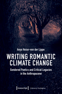 Writing Romantic Climate Change - Anya Heise-von der Lippe - E-Book