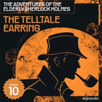 The Telltale Earring (The Adventures of the Elderly Sherlock Holmes, Episode 10) - Sir Arthur Conan Doyle - Hörbuch