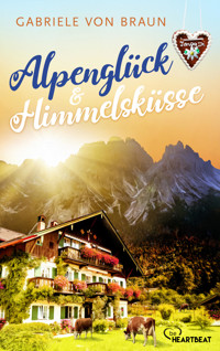 Alpenglück und Himmelsküsse - Gabriele von Braun - E-Book