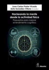 Hackeando la mente desde la actividad física. Propuestas para mejorar el rendimiento cognitivo - Juan Carlos Pastor-Vicedo - E-Book