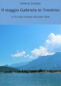 Il viaggio Gabriela in Trentino - Helena Zauber - E-Book