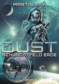 DUST 5: Schlachtfeld Erde - Martin Kay - E-Book