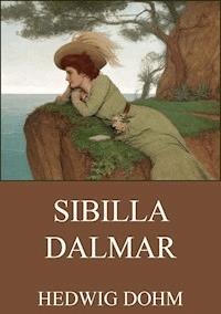Sibilla Dalmar - Hedwig Dohm - E-Book