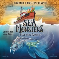 Sea Monsters – Bitte nicht füttern! (Sea Monsters 2) - Barbara Iland-Olschewski - Hörbuch